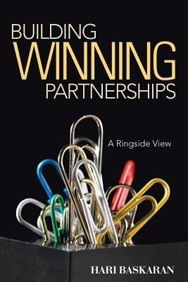 Building Winning Partnerships: A Ringside View - Hari Baskaran - cover