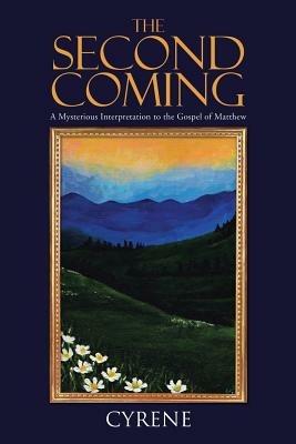 The Second Coming: A Mysterious Interpretation to the Gospel of Matthew - Cyrene - cover