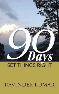 90 Days: Set Things Right - Ravinder Kumar - cover