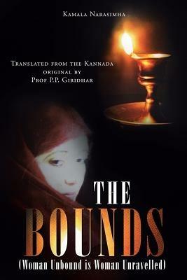 The Bounds: (Woman Unbound Is Woman Unravelled) - Kamala Narasimha - cover