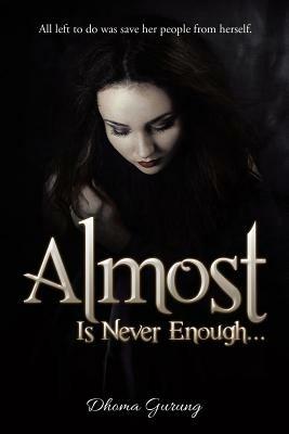 Almost: Is Never Enough ... - Dhoma Gurung - cover