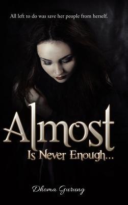 Almost: Is Never Enough ... - Dhoma Gurung - cover