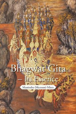 Bhagwat Gita - Its Essence - Munindra (Munnan) Misra - cover