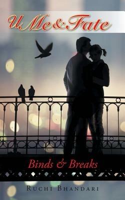 U Me & Fate: Binds & Breaks - Ruchi Bhandari - cover
