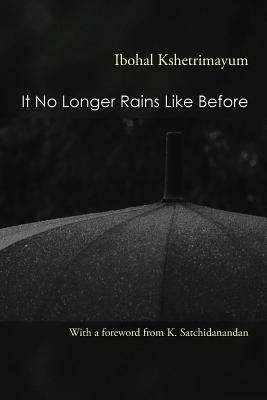 It No Longer Rains Like Before - Ibohal Kshetrimayum - cover