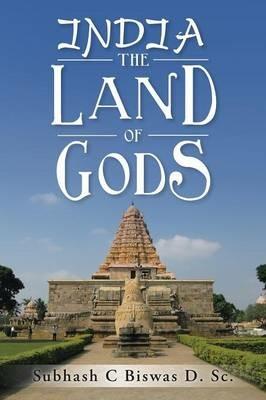 India the Land of Gods - Subhash C Biswas - cover
