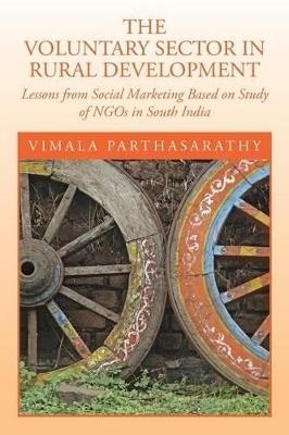 The Voluntary Sector in Rural Development: Lessons from Social Marketing Based on Study of Ngos in South India - Vimala Parthasarathy - cover