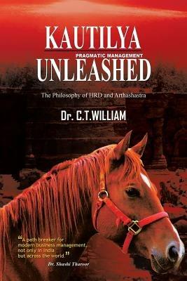 Kautilya Unleashed: The Philosophy of HRD and Arthashastra - William - cover