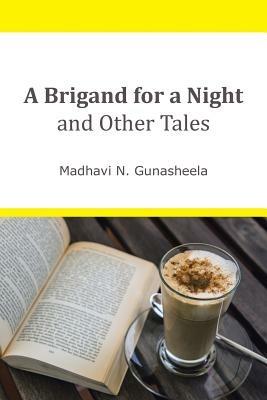 A Brigand for a Night and Other Tales - Madhavi N Gunasheela - cover