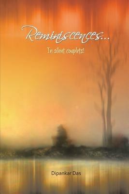 Reminiscences . . . in Silent Couplets! - Dipankar Das - cover