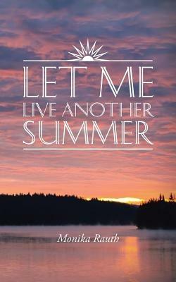 Let Me Live Another Summer - Monika Rauth - cover