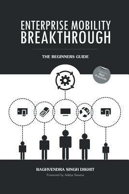Enterprise Mobility Breakthrough: The Beginners Guide - Raghvendra Singh Dikhit - cover