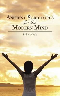 Ancient Scriptures for the Modern Mind - K Narayan - cover