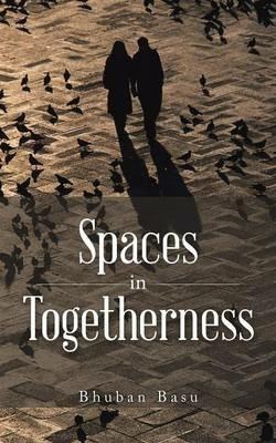 Spaces in Togetherness - Bhuban Basu - cover