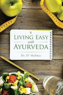 Living Easy With Ayurveda - Jv Hebbar - cover