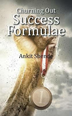 Churning Out Success Formulae - Ankit Shende - cover