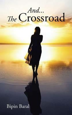 And... the Crossroad - Bipin Baral - cover