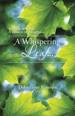A Whispering Leaf. . . - Debatrayee Banerjee - cover