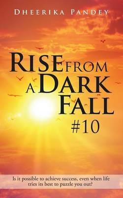 Rise from a Dark Fall: #10 - Dheerika Pandey - cover
