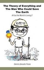 The Theory of Everything and the Man Who Could Save the Earth: All But the World Is Loving 2