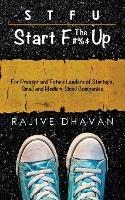 STFU-Start the F Up: For Present and Future Leaders of Startups, Small and Medium-Sized Companies - Rajive Dhavan - cover