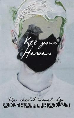 Kill Your Heroes: An Anecdote About Man Overboard. - Akshat Thakur - cover