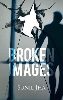 Broken Images - Sunil Jha - cover