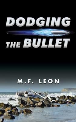 Dodging the Bullet - M F Leon - cover