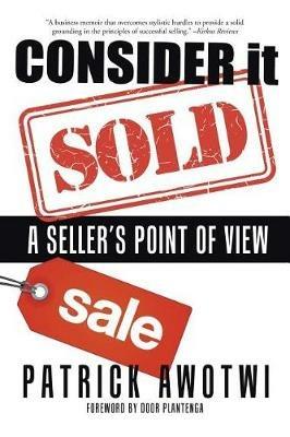 Consider It Sold: A Seller's Point of View - Patrick Awotwi - cover