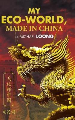 My Eco-World, Made in China - Michael Loong - cover