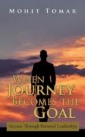 When Journey Becomes the Goal: Success Through Personal Leadership - Mohit Tomar - cover