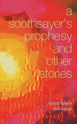 A Soothsayer's Prophesy and Other Stories - Mahesh Kulkarni,Nikhil Dambal - cover