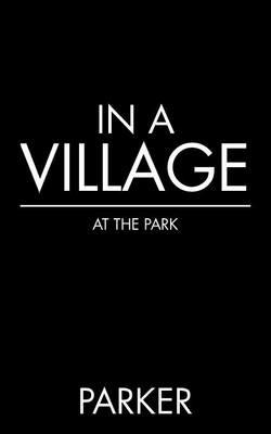 In a Village: At the Park - Parker - cover