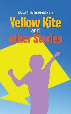 Yellow Kite and other Stories - Sulabha Devpurkar - cover
