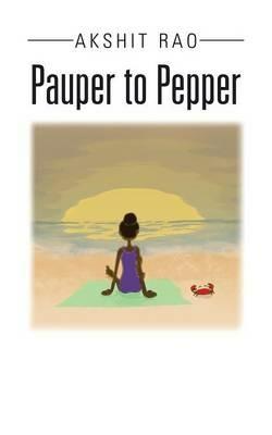 Pauper to Pepper - Akshit Rao - cover