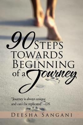 90 Steps towards Beginning of a Journey - Deesha Sangani - cover