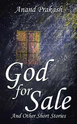 God for Sale: And Other Short Stories - Anand Prakash - cover