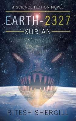 Earth-2327: Xurian - Ritesh Shergill - cover