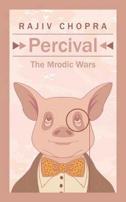 Percival: The Mrodic Wars - Rajiv Chopra - cover