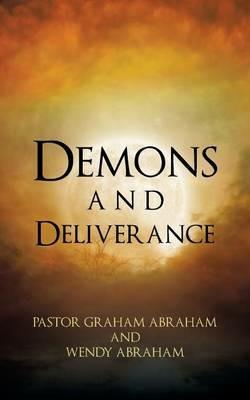 Demons and Deliverance - Pastor Graham Abraham - cover