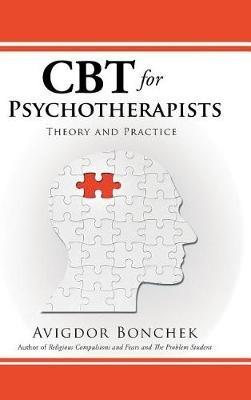 CBT for Psychotherapists: Theory and Practice - Avigdor Bonchek - cover