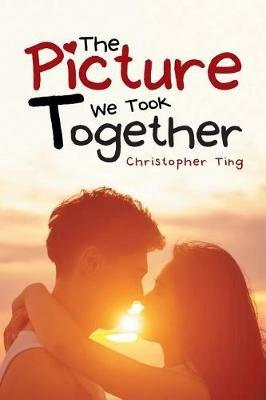 The Picture We Took Together - Christopher Ting - cover