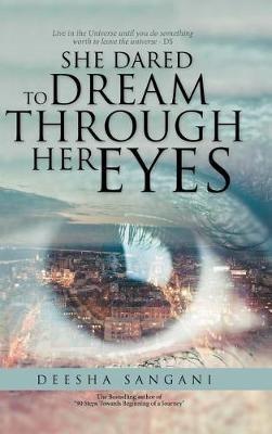 She Dared to Dream Through Her Eyes - Deesha Sangani - cover