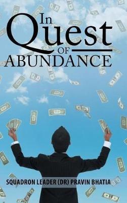 In Quest of Abundance: A Biography of Dr. Ranchhoddas Mohota - Squadron Leader Pravin Bhatia - cover