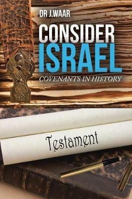 Consider Israel: Covenants in History - Dr J Waar - cover