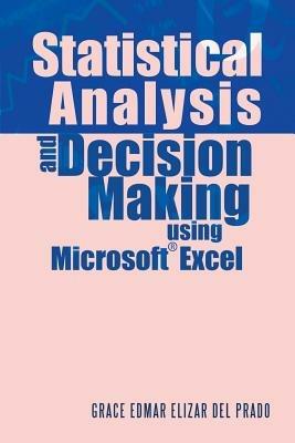 Statistical Analysis and Decision Making Using Microsoft Excel - Grace Edmar Elizar Del Prado - cover