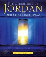 The Other Side of Jordan and Other Full Length Plays (Book One)