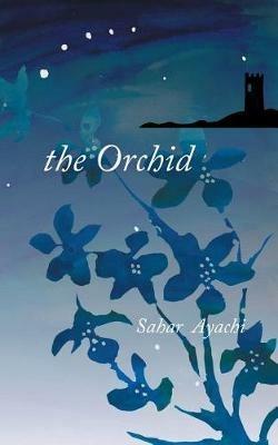 The Orchid - Sahar Ayachi - cover