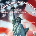 This Country of Ours, Part 6