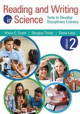 Reading and Writing in Science: Tools to Develop Disciplinary Literacy - Maria C. Grant,Douglas Fisher,Diane K. Lapp - cover